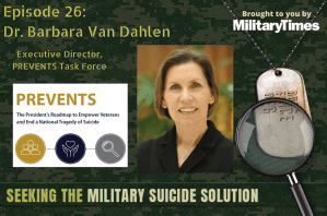 Seeking the Military Suicide Solution Podcast, Episode 26: Barbara Van Dahlen, executive director for PREVENTS
