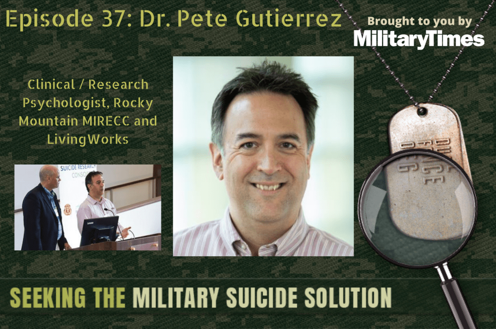 Seeking the Military Suicide Solution Podcast, Episode 37: Peter Gutierrez, psychiatry professor and researcher