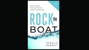 Book excerpt: ‘Rock the Boat: Embrace Change, Encourage Innovation, and Be a Successful Leader’