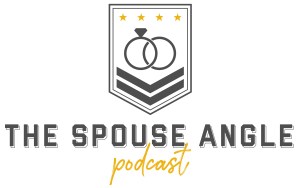 The Spouse Angle Podcast: The Transition from Active Duty to Military Spouse