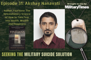 Seeking the Military Suicide Solution Podcast, Episode 31: ‘Fearvana’ author Akshay Nanavati